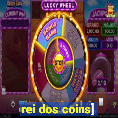 rei dos coins]